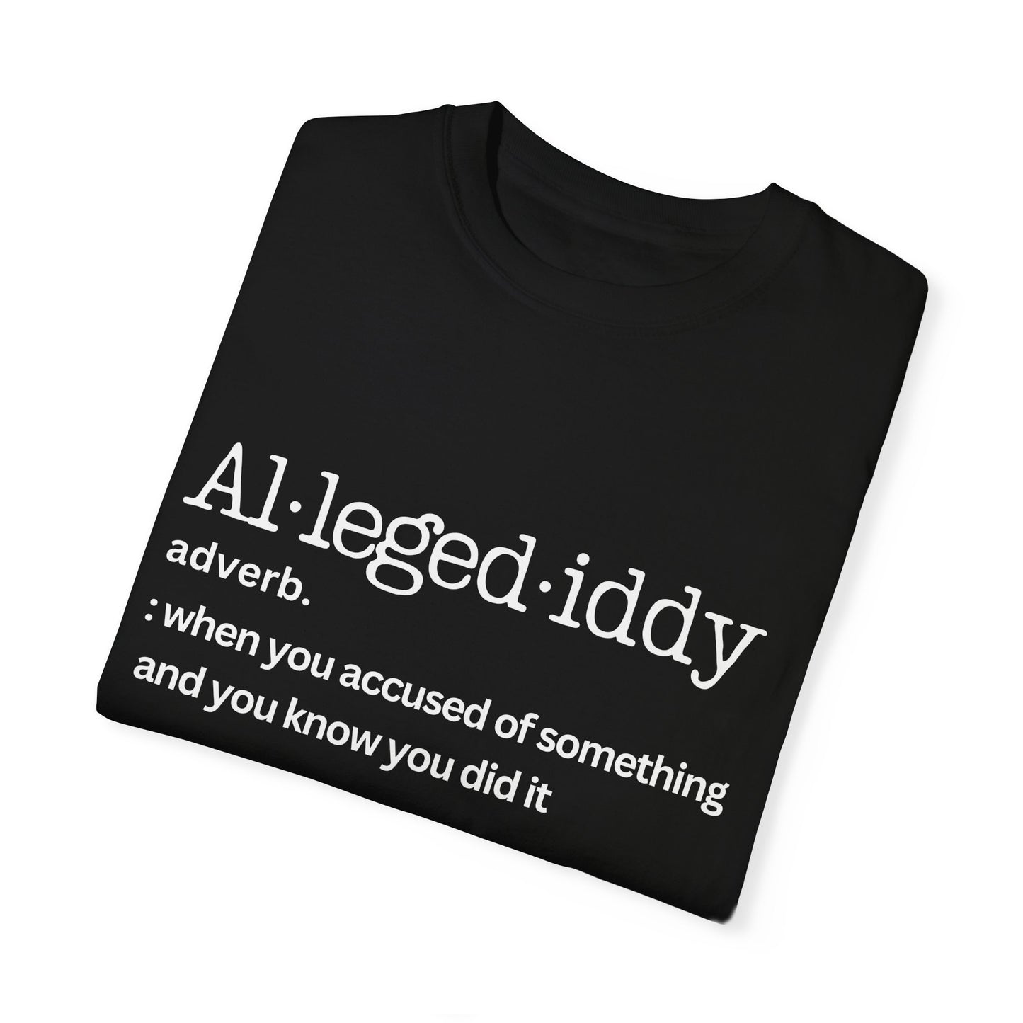 Unisex Garment-Dyed T-Shirt - 'Allegediddy' Definition Tee Description