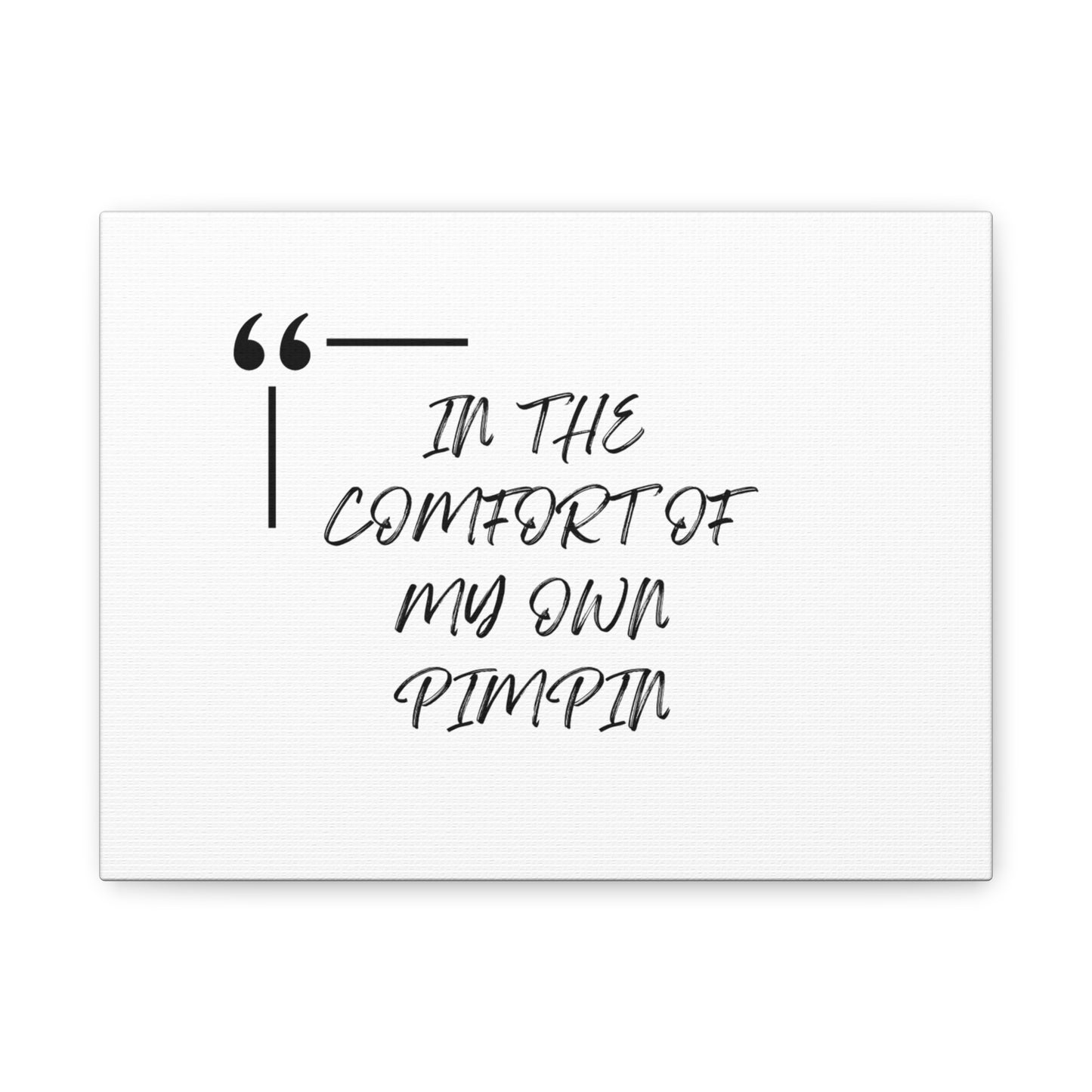 Inspirational Canvas Art - "In the Comfort of My Own Pimpin"