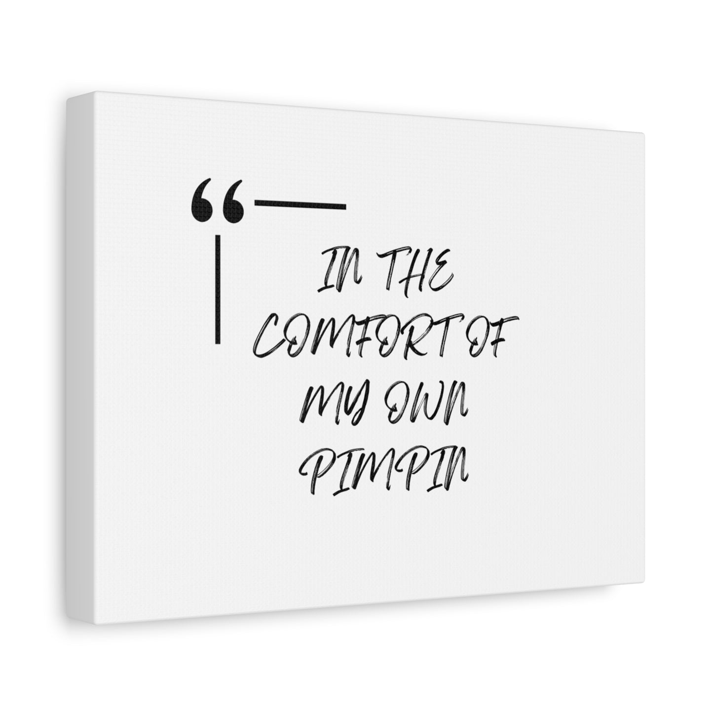 Inspirational Canvas Art - "In the Comfort of My Own Pimpin"