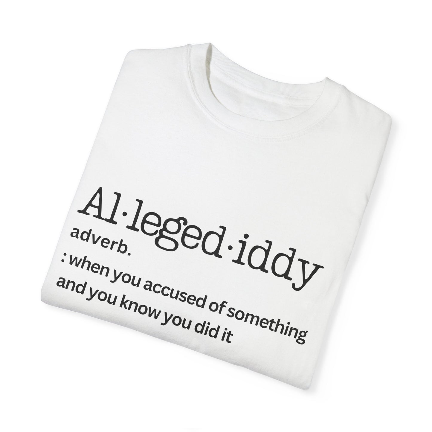 Unisex Garment-Dyed T-Shirt - 'Allegediddy' Definition Tee White Description